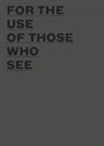 Susanne Pfeffer, Wiesinger, Lambert Wiesinger, Antonia Wunderlich, Susanne Pfeffer - For the Use of Those Who See