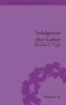 Elizabeth C Tingle, Elizabeth C. Tingle - Indulgences After Luther