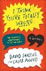 Caleb Powell, David Shields, David/ Powell Shields - I Think You're Totally Wrong