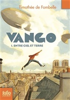 Timothée de Fombelle, Fombelle Timoth - Vango. Vol. 1. Entre ciel et terre