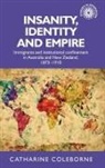 Catharine Coleborne, Catharine (Head of School) Coleborne, John M. Mackenzie, Andrew Thompson - Insanity, Identity and Empire