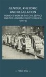 Helen Glew, Penny Summerfield - Gender, Rhetoric and Regulation