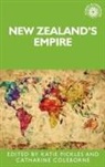 Katie Coleborne Pickles, Catharine Coleborne, Catharine (Head of School) Coleborne, Katharine Coleborne, Katie Pickles, Andrew Thompson - New Zealand''s Empire
