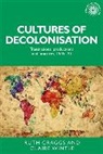 Ruth Craggs, Ruth Thompson Craggs, Ruth Wintle Craggs, Ruth Craggs, Ruth Craggs, Claire Wintle - Cultures of Decolonisation