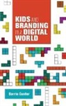 Barrie Gunter, Barry Gunter - Kids and Branding in a Digital World