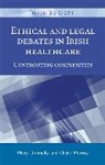 Mary Murray Donnelly, Mary Donnelly, Rob Kitchin, Claire Murray - Ethical and Legal Debates in Irish Healthcare