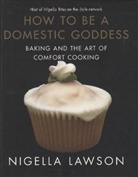 Nigella Lawson - How to Be a Domestic Goddess