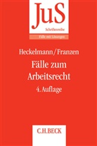 Martin Franzen, Martin (Dr.) Franzen, Diete Heckelmann, Dieter Heckelmann, Dieter (Dr. Heckelmann, Dieter (Dr.) Heckelmann - Fälle zum Arbeitsrecht