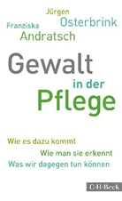 Franziska Andratsch, Jürge Osterbrink, Jürgen Osterbrink - Gewalt in der Pflege