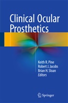 Robert J Jacobs, Robert J. Jacobs, Keith Pine, Keith R Pine, Keith R. Pine, Brian Sloan... - Clinical Ocular Prosthetics