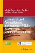 Joachim Braun, Joachim von Braun, Alishe Mirzabaev, Alisher Mirzabaev, Ephraim Nkonya, Joachim von Braun - Economics of Land Degradation and Improvement - A Global Assessment for Sustainable Development