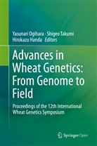 Hirokazu Handa, Yasunari Ogihara, Shige Takumi, Shigeo Takumi - Advances in Wheat Genetics: From Genome to Field