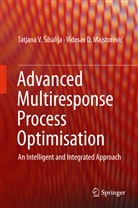Tatjana V. ¿Ibalija, Vidosav D. Majstorovi¿, Vidosav Majstorovic, Vidosav D Majstorovic, Vidosav D. Majstorovic, Vidosav D. Majstorović... - Advanced Multiresponse Process Optimization
