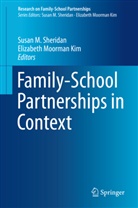 Elizabeth Moorman Kim, Susa M Sheridan, Susan M Sheridan, Moorman Kim, Moorman Kim, Elizabeth Moorman Kim... - Family-School Partnerships in Context