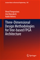 Zie Marrakchi, Zied Marrakchi, Habib Mehrez, Vino Pangracious, Vinod Pangracious - Three-Dimensional Design Methodologies for Tree-based FPGA Architecture
