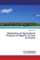 Hindatu Bako A, Hindatu Bako A. - Marketing of Agricultural Produce in Nigeria: A Case of Grains