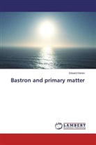 Eduard Klenov - Bastron and primary matter