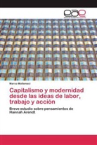 Marco Mallamaci - Capitalismo y modernidad desde las ideas de labor, trabajo y acción