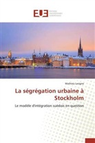 Mathieu Lavigne, Lavigne-m - La segregation urbaine a stockholm