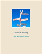 Rudolf S Rehberg, Rudolf S. Rehberg - 100 Abenteuerreisen