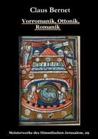 Claus Bernet, Bernet Claus - Vorromanik, Ottonik, Romanik
