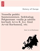 Emil Arvid Korhonen - Veneella poikki Suomenniemen. Seikkailuja Pohjanmaan vesilla ja saloilla kertoeli Arvo K. [i.e. Emil Arvid Korhonen], etc.
