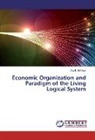 Vasile Br tian, Vasile Bratian - Economic Organization and Paradigm of the Living Logical System