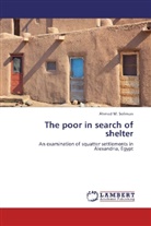 Ahmed M Soliman, Ahmed M. Soliman - The poor in search of shelter