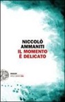 Niccolò Ammaniti - Il momento è delicato