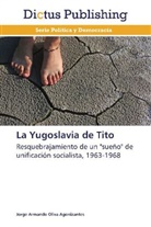 Jorge Armando Oliva Agonizantes - La Yugoslavia de Tito