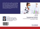 Umes Kumar, Umesh Kumar, Chira Patel, Chirag Patel, Alpesh Yadav - Transdermal Patches