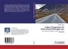 Akhilesh Pandey - Indian Perspective On International Refugee Law