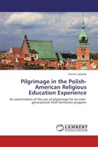 Paul M Lipowski, Paul M. Lipowski - Pilgrimage in the Polish-American Religious Education Experience