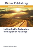 Fernando Ysidro Pérez Natera - La Revolución Bolivariana Vivida por un Psicólogo