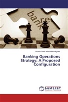 Yazan Khalid Abed-Allah Migdadi - Banking Operations Strategy: A Proposed Configuration