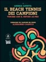 Andrea Zavatta - Il beach tennis dei campioni. Vincere con il metodo AZ-PRO