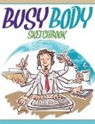 Speedy Publishing Llc - Busy Body Sketchbook