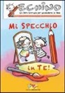 E. Squillace, M. G. Saletta - Mi specchio in te. Echino, un libro giornale per accendere le idee
