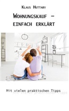 Klaus Huttary, Klaus Huttary - Wohnungskauf � einfach erklärt