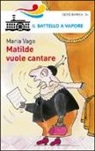 Maria Vago - Matilde vuole cantare