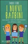 Paolo Ferri - I nuovi bambini. Come educare i figli all'uso della tecnologia, senza diffidenze e paure