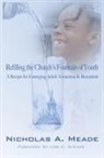 Nicholas A Meade, Nicholas A. Meade - Refilling the Church's Fountain of Youth
