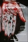 Maurizio Bolognetti - Le mani nel petrolio. Basilicata coast to coast ovvero da Zanardelli a Papaleo passando per Sanremo e Tempa Rossa