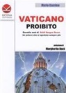 Mario Guarino - Vaticano proibito. Duemila anni di soldi sangue e sesso. Un potere che si sgretola sempre più