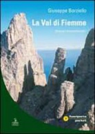 Giuseppe Borziello - La val di Fiemme. Itinerari escursionistici