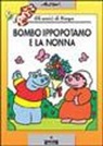 ALTAN, Tullio F. Altan - Bombo ippopotamo e la nonna. Gli amici di Pimpa