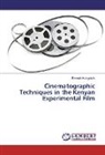Beneah Azangalala - Cinematographic Techniques in the Kenyan Experimental Film