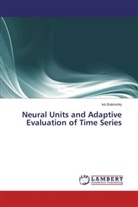 Ivo Bukovsky - Neural Units and Adaptive Evaluation of Time Series