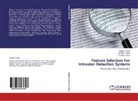 Gulshan Kumar, Krisha Kumar, Krishan Kumar, Yoges Kumar, Yogesh Kumar - Feature Selection For Intrusion Detection Systems