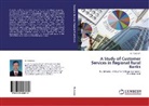 M Thukaram, M. Thukaram - A Study of Customer Services in Regional Rural Banks